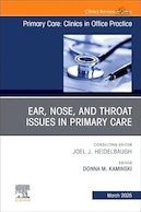 Ear, Nose, and Throat Issues in Primary Care, An Issue of Primary Care: Clinics in Office Practice | مشکلات گوش، حلق و بینی در مراقبت های اولیه، مسئله مراقبت های اولیه: کلینیک ها در مطب