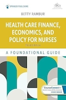 Health Care Finance, Economics, and Policy for Nurses: A Foundational Guide 3rd Edition | امور مالی، اقتصاد و سیاست مراقبت های بهداشتی برای پرستاران: راهنمای بنیادی ویرایش سوم