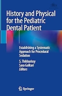 History and Physical for the Pediatric Dental Patient: Establishing a Systematic Approach for Procedural Sedation 1st ed | تاریخچه و فیزیکی برای بیمار دندانپزشکی کودکان: ایجاد یک رویکرد سیستماتیک برای آرامبخشی رویه ای ویرایش اول