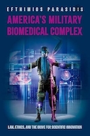 America's Military Biomedical Complex: Law, Ethics, and the Drive for Scientific Innovation | مجتمع بیوپزشکی نظامی آمریکا: قانون، اخلاق و انگیزه برای نوآوری علمی
