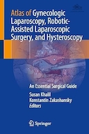 Atlas of Gynecologic Laparoscopy, Robotic-Assisted Laparoscopic Surgery, and Hysteroscopy: An Essential Surgical Guide | اطلس لاپاراسکوپی زنان، جراحی لاپاراسکوپی به کمک رباتیک و هیستروسکوپی: راهنمای جراحی ضروری