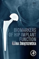 Biomarkers of Hip Implant Function: Diagnostic Modalities to Prevent Chronic Periprosthetic Joint Infection and Implant Failure 1st Edition | نشانگرهای زیستی عملکرد ایمپلنت هیپ: روش های تشخیصی برای جلوگیری از عفونت مزمن مفصل پری پروتز و شکست ایمپلنت ویرایش اول