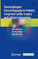 Transesophageal Echocardiography in Pediatric Congenital Cardiac Surgery and Catheter Intervention 1st ed | اکوکاردیوگرافی ترانس مری در جراحی قلب مادرزادی کودکان و مداخله کاتتر ویرایش اول
