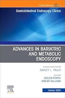 Advances in Bariatric and Metabolic Endoscopy, An Issue of Gastrointestinal Endoscopy Clinics | پیشرفت در آندوسکوپی چاقی و متابولیک، موضوع کلینیک های آندوسکوپی دستگاه گوارش