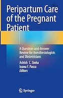 Peripartum Care of the Pregnant Patient: A Question-and-Answer Review for Anesthesiologists and Obstetricians | مراقبت های حین زایمان از بیمار باردار: بررسی پرسش و پاسخ برای متخصصان بیهوشی و زنان و زایمان
