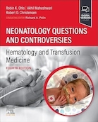 Neonatology Questions and Controversies: Hematology and Transfusion Medicine | سوالات و اختلافات نوزادان: هماتولوژی و پزشکی انتقال خون