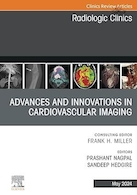 Advances and Innovations in Cardiovascular Imaging, An Issue of Radiologic Clinics of North America | پیشرفت ها و نوآوری ها در تصویربرداری قلب و عروق، شماره کلینیک های رادیولوژیک آمریکای شمالی