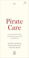 Pirate Care: Acts Against the Criminalization of Solidarity | مراقبت از دزدان دریایی: اقدامات علیه جرم انگاری همبستگی