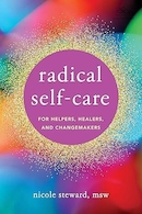 Radical Self-Care for Helpers, Healers, and Changemakers | خودمراقبتی رادیکال برای یاوران، شفا دهندگان و تغییر دهندگان