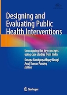 Designing and Evaluating Public Health Interventions: Unwrapping the key concepts using case studies from India | طراحی و ارزیابی مداخلات بهداشت عمومی: تشریح مفاهیم کلیدی با استفاده از مطالعات موردی از هند