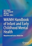 WAIMH Handbook of Infant and Early Childhood Mental Health: Biopsychosocial Factors, Volume One 1st ed | کتابچه راهنمای سلامت روان نوزادان و اوایل کودکی WAIMH: عوامل زیستی-روانی-اجتماعی، جلد اول، ویرایش اول