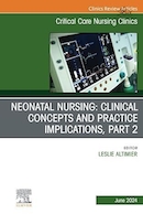 Neonatal Nursing: Clinical Concepts and Practice Implications, Part 2, An Issue of Critical Care Nursing Clinics of North America | پرستاری نوزادان: مفاهیم بالینی و پیامدهای عملی، بخش 2، مسئله ای در کلینیک های پرستاری مراقبت های ویژه آمریکای شمالی