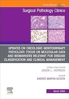 Updates on Oncologic Genitourinary Pathology: Focus on Molecular Data and Biomarkers Relevant for Disease Classification and Clinical Management | به روزرسانی های پاتولوژی انکولوژیک دستگاه ادراری تناسلی: تمرکز بر داده های مولکولی و نشانگرهای زیستی مرتبط با طبقه بندی بیماری و مدیریت بالینی