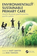Environmentally Sustainable Primary Care 1st Edition | مراقبت های اولیه سازگار با محیط زیست پایدار، ویرایش اول