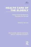 Health Care of the Elderly (Routledge Library Editions: Health, Disease and Society) 1st Edition | مراقبت های بهداشتی سالمندان (نسخه های کتابخانه روتلج: سلامت، بیماری و جامعه) ویرایش اول