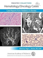Pediatric Collections: Hematology/Oncology Cases: Case Reports from Pediatrics in Review | مجموعه های کودکان: موارد هماتولوژی/انکولوژی: گزارش های موردی از کودکان در حال بررسی
