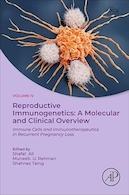 Reproductive Immunogenetics: A Molecular and Clinical Overview: Immune Cells and Immunotherapeutics in Recurrent Pregnancy Loss | ایمونوژنتیک تولید مثل: مروری مولکولی و بالینی: سلول های ایمنی و ایمونوتراپی در سقط مکرر
