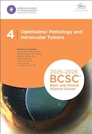2025-2026 Basic and Clinical Science Course, Section 4: Ophthalmic Pathology and Intraocular Tumors | 2025-2026 دوره علوم پایه و بالینی، بخش 4: آسیب شناسی چشم و تومورهای داخل چشمی