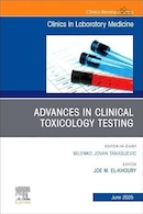 Advances in Clinical Toxicology Testing, An Issue of the Clinics in Laboratory Medicine | پیشرفت ها در آزمایش های سم شناسی بالینی، مسئله ای مربوط به کلینیک های پزشکی آزمایشگاهی