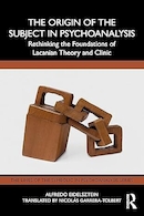 The Origin of the Subject in Psychoanalysis: Rethinking the Foundations of Lacanian Theory and Clinic | خاستگاه سوژه در روانکاوی: بازاندیشی مبانی نظریه و کلینیک لاکانی