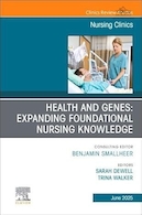 Health and Genes: Expanding Foundational Nursing Knowledge, An Issue of Nursing Clinics | سلامت و ژن ها: گسترش دانش بنیادی پرستاری، مسئله ای در کلینیک های پرستاری