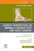 Current Perspectives on Minimally Invasive Foot and Ankle Surgery: An Issue of Foot and Ankle Clinics of North America | دیدگاه های فعلی در مورد جراحی های کم تهاجمی پا و مچ پا: مسئله ای در کلینیک های پا و مچ پا در آمریکای شمالی