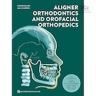 Aligner Orthodontics and Orofacial Orthopedics 2nd Edition | ارتودنسی الاینر و ارتوپدی دهان و صورت، ویرایش دوم