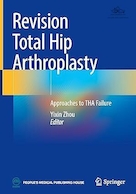Revision Total Hip Arthroplasty: Approaches to THA Failure | آرتروپلاستی کامل مفصل ران (THA) در جراحی ترمیمی: رویکردهایی برای شکست جراحی تعویض مفصل ران (THA)