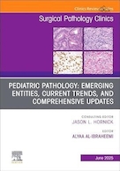 Pediatric Pathology: Emerging Entities, Current Trends, and Comprehensive Updates | آسیب شناسی کودکان: نهادهای نوظهور، روندهای فعلی و به روزرسانی های جامع