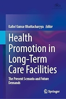 Health Promotion in Long-Term Care Facilities: The Present Scenario and Future Demands | ارتقای سلامت در مراکز مراقبت طولانی مدت: سناریوی فعلی و نیازهای آینده