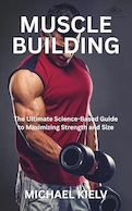 MUSCLE BUILDING: The Ultimate Science-Based Guide to Maximizing Strength and Size | عضله سازی: راهنمای جامع علمی برای به حداکثر رساندن قدرت و حجم